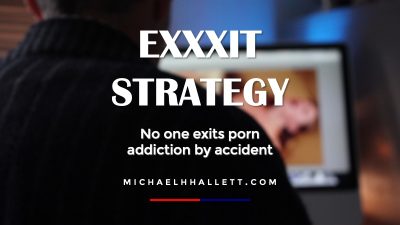 Exxxit Strategy - porn addiction resources & support